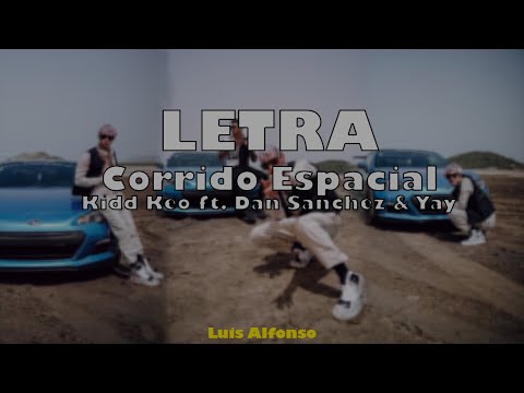 Corrido Espacial Kidd Keo ft. Dan Sanchez & Yay  Letra/Luis Alfonso
