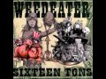 Weedeater - Woe's Me (HQ)