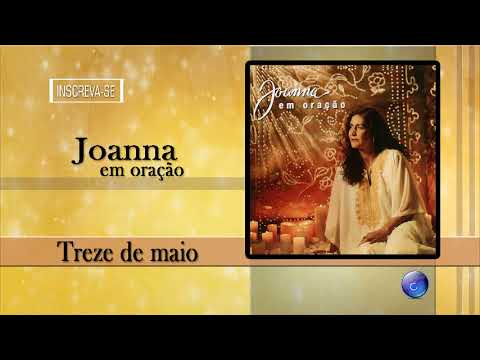 JOANNA - TREZE DE MAIO