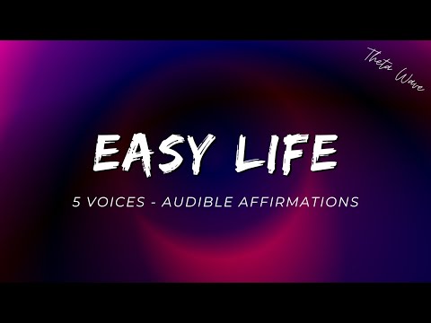 Easy Life - Everything is Easy For Me - 5 Voices Affirmation Audio