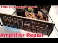 100watt Amplifier Repair Amplifier Dead No Sound