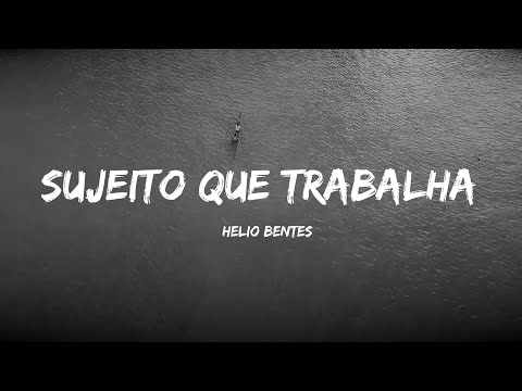 Helio Bentes - Sujeito Que Trabalha (Lyric Video)