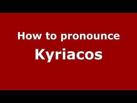 How to Pronounce Kyriacos - PronounceNames.com