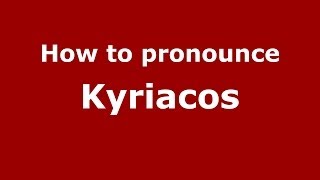 How to pronounce Kyriacos