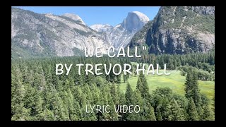 We Call - Trevor Hall (Lyric Video)
