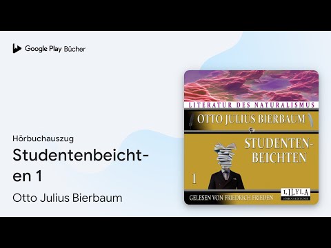„Studentenbeichten 1“ von Otto Julius Bierbaum · Hörbuchauszug