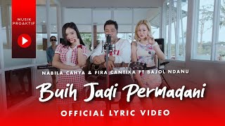 Fira Cantika & Nabila Ft. Bajol Ndanu - Buih Jadi Permadani (Official Lyric Video)