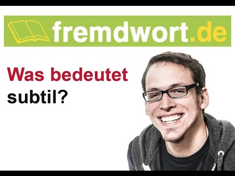 subtil, Was bedeutet subtil?