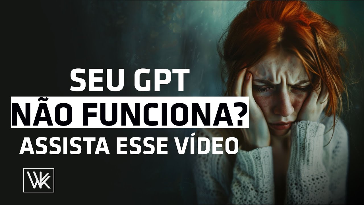 Seu GPT não funciona? Assista esse vídeo!