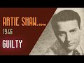 Artie Shaw - Guilty - Artie Shaw Artie Shaw - Guilty