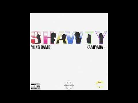 Yung Bambi x Kamiyada+ - Shawty [Prod. Andrew Luce]