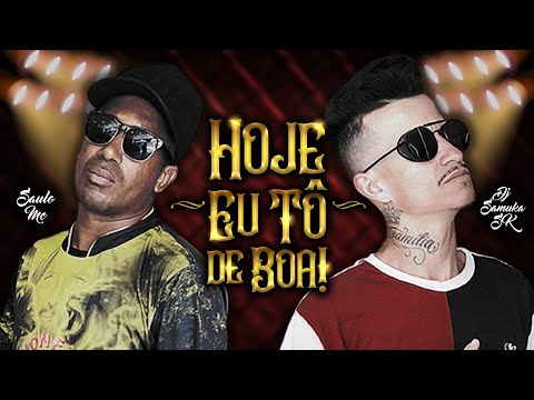Dj Samuka SK & Saulo Mc - HOJE EU TÔ DE BOA (Official Music Video)