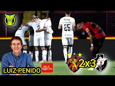 Sport 2 x 3 Vasco Narração LUIZ PENIDO Brasileirão 2025