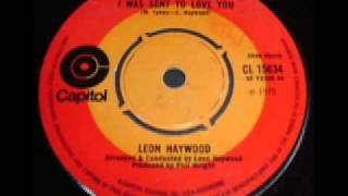 LEON HAYWOOD... I WAS SENT TO LOVE YOU