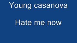 young casanova-Hate me now
