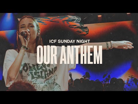 Our Anthem - ICF Sunday Night (Official Live Video)