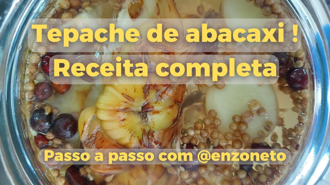 Tepache de abacaxi receita completa com passo a passo - Enzo Neto
