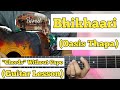 Bhikhaari - Oasis Thapa | Guitar Lesson | Plucking & Chords | (Without Capo)