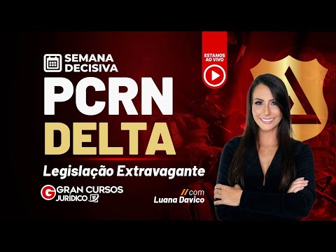 Semana decisiva PCRN DELTA | Legislação Extravagante: Prof. Luana Davico