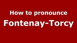 How to pronounce Fontenay-Torcy