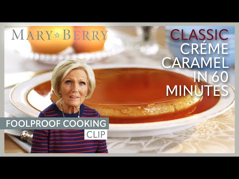 Classic Crème Caramel In 60 Minutes | Mary Berry's Foolproof Cooking | Mary Berry