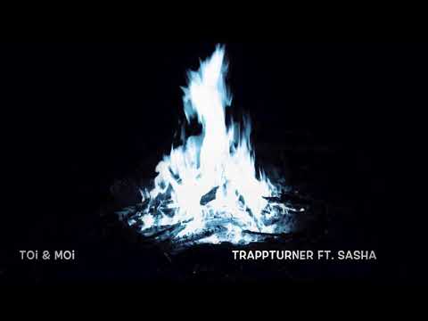 Toi & Moi - Sasha feat. TrappTurner