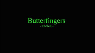 Butterfingers Stolen