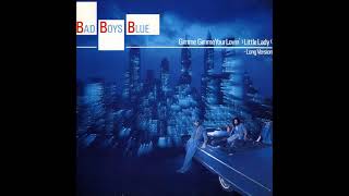 Bad Boys Blue - 1987 - Gimme Gimme Your Lovin&#39; - Little Lady - Long Version