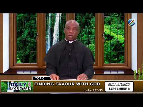 DAILY FOUNTAIN OF SEPTEMBER 8, 2018 - VEN. CHRISTOPHER C. ONYEMEREKAM Ph.D