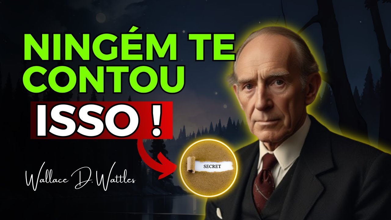 O Segredo da Lei da Atração que Ninguém Te Contou -  Wallace D. Wattles!
