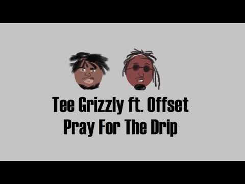 Tee Grizzly ft. Offset - Pray For The Drip
