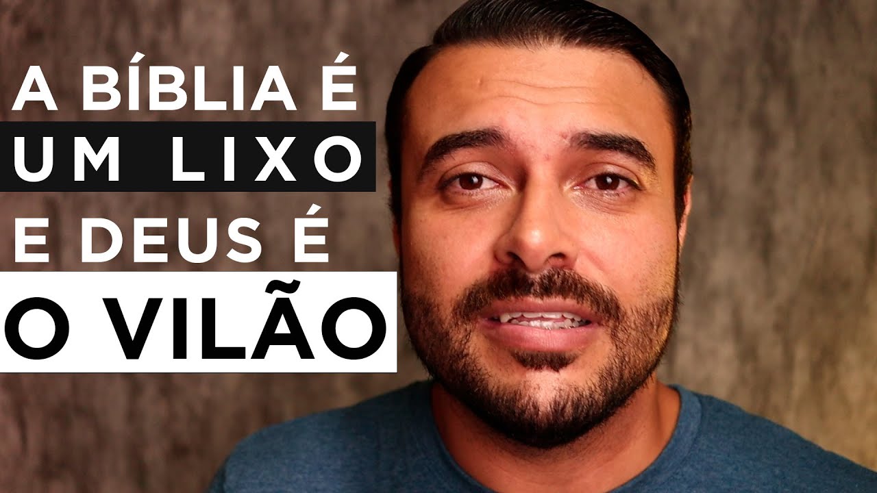 A BÍBLIA É UM LIXO E DEUS É O VILÃO