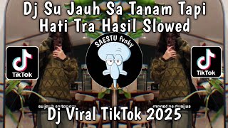 Download lagu DJ SU JAUH SA TANAM TAPI HATI TRA HASIL SLOWED - DJ NAN KO PAHAM KING PLAT KH SLOWED VIRAL TIKTOK !! mp3