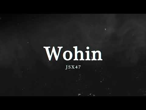 JSX47 - Wohin (Prod. by Klusiq) (Official Lyric Music Video)