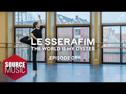 LE SSERAFIM (르세라핌) 다큐멘터리 'The World Is My Oyster' EPISODE 01
