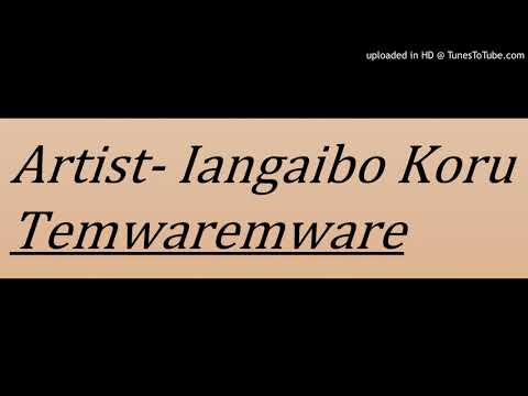 Iangaibo Koru - Nei Temwaremware