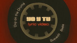 Download lagu Beéle, Quevedo, Ovy On the Drums - Yo y Tú (Lyric Video) mp3