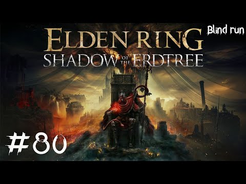 Elden Ring: Shadow of the Erdtree - Blind run #80 - Il (presunto) ultimo legacy