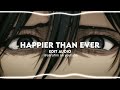 Happier Than Ever Edit Audio Billie Eilish