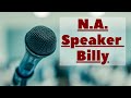 NA Speaker Billy | Funny And Real NA Share