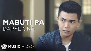 Daryl Ong - Mabuti Pa (Official Music Video)