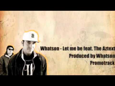 'Let Me Be' Whatson Feat. The Aztext
