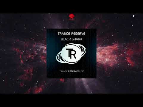 Trance Reserve - Black Shark (Extended Mix) [TRANCE RESERVE MUSIC]