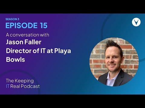 Jason Faller, Director of IT at Playa Bowls | Keeping IT Real S3E15