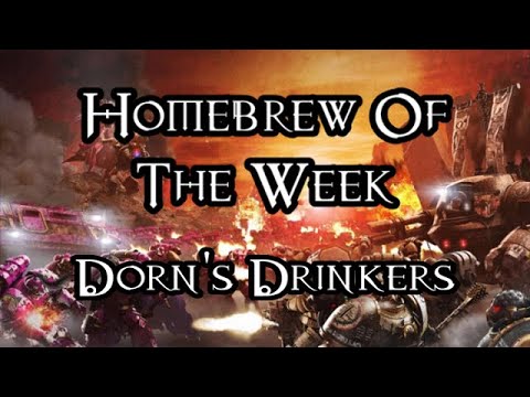 Homebrew Of The Week - Episode 174 - Dorn's Drinkers