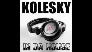 Kolesky - In Da House