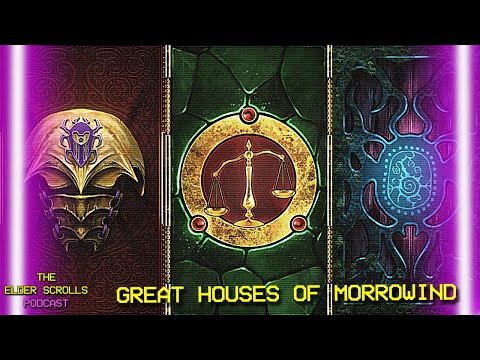 The Great Houses of Morrowind | The Elder Scrolls Podcast #29