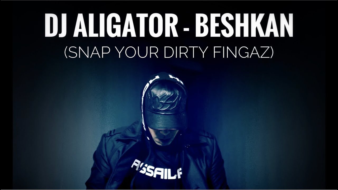 DJ Aligator — Beshkan (Snap Your Dirty Fingaz)
