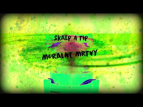 SKALP & TIP - "MORÁLNE MŔTVY"