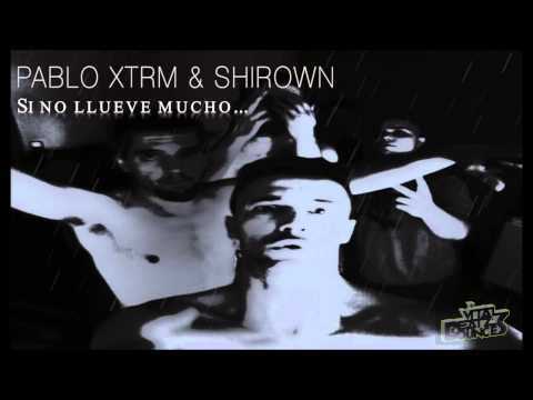 Pablo XTRM & UNK - SI NO LLUEVE MUCHO